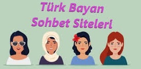 türk bayan sohbet sitesi